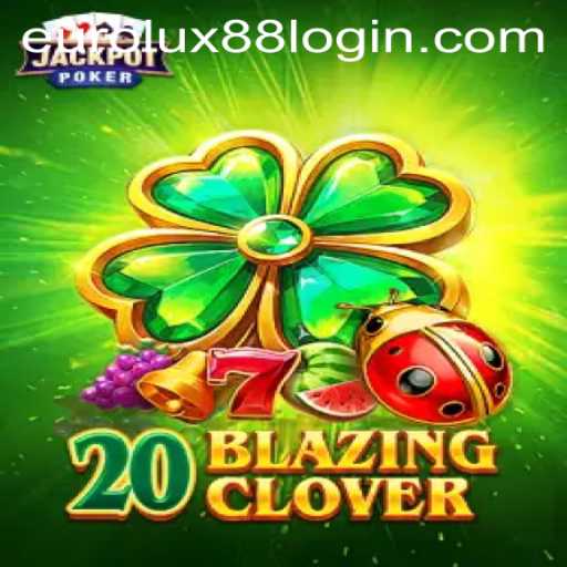 Discover the Thrills of 20BlazingClover with EuroLux88