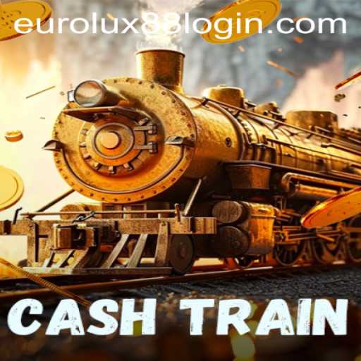 CashTrain: The Exciting Journey to Fortune with EuroLux88