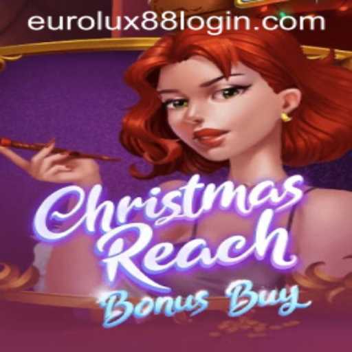 Discover the Magic of ChristmasReachBonusBuy with EuroLux88