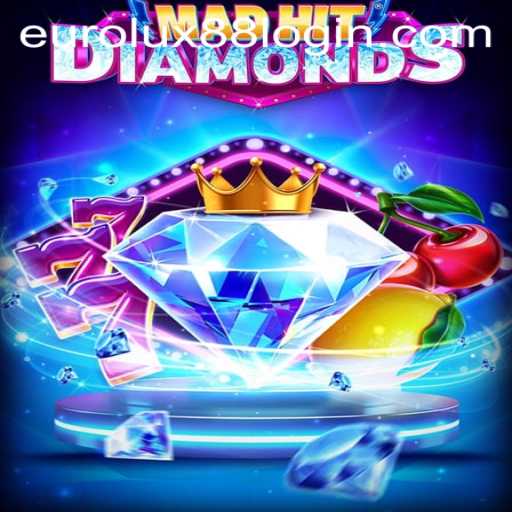MadHitDiamonds: An Exciting Adventure in the World of EuroLux88