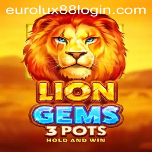 Exploring the Excitement of LionGems3pots in EuroLux88