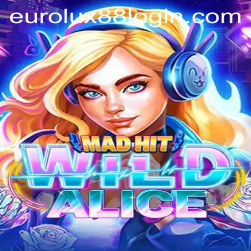 Discovering the Thrills of MadHitWildAlice: A Journey into EuroLux88 Gaming
