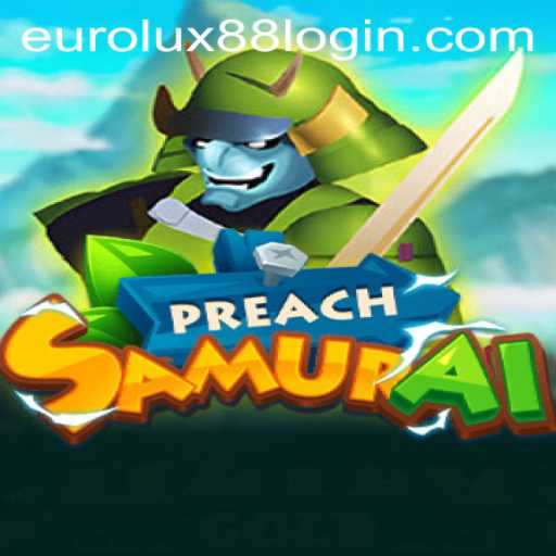 Exploring PreachSamurai: A Unique Gaming Experience with EuroLux88
