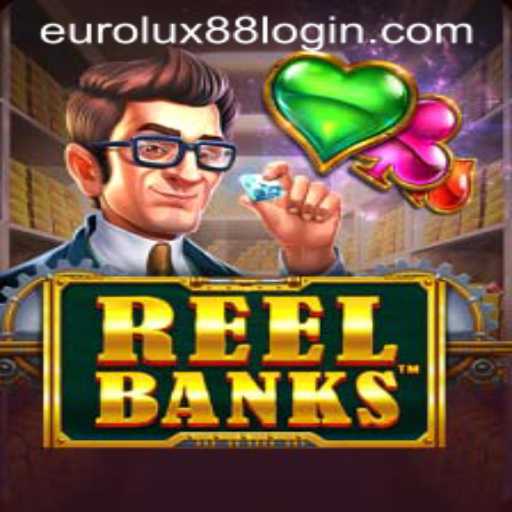 Exploring the Exciting World of ReelBanks with EuroLux88