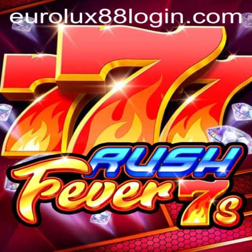 RushFever7s: A Thrilling Adventure in EuroLux88's Gaming Universe